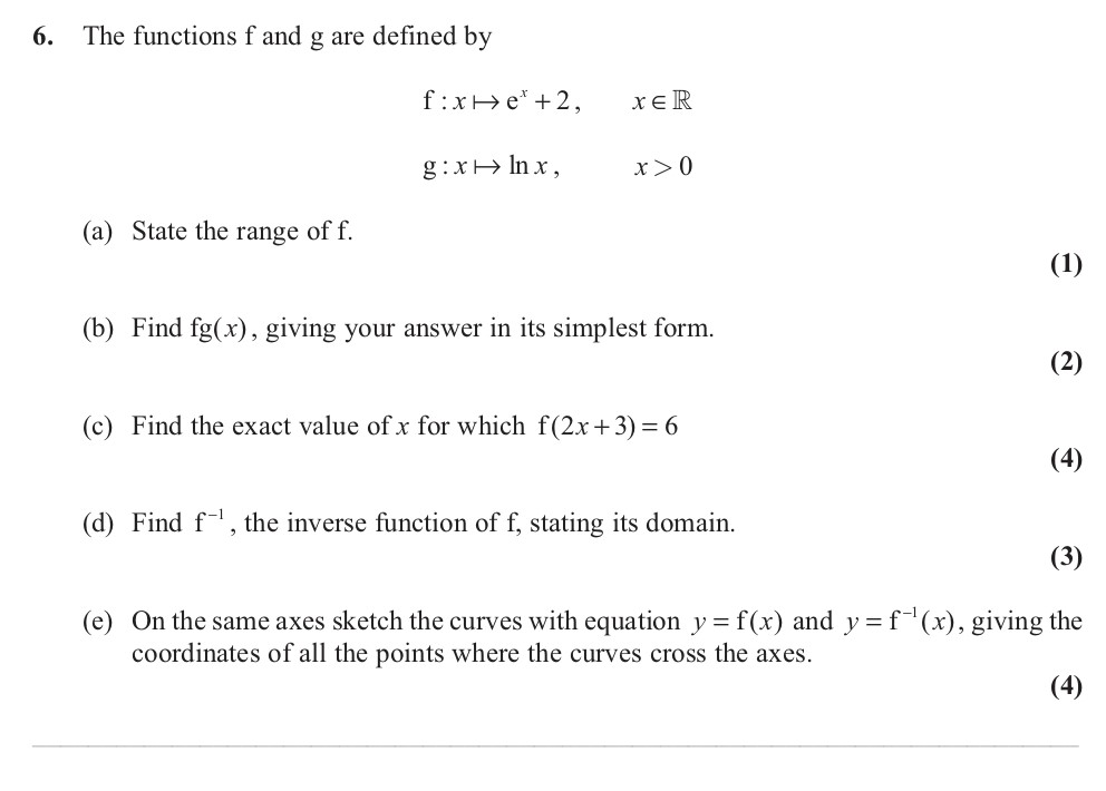 The-functions-f-and-g-are-defined-by--f-:-x-↦-e^x-+-2,------x-∈-ℝ--g-:-x-↦-ln-x,------x->-0--(a)-State-the-range-of-f-Edexcel-A-Level Maths Pure-Question 8-2012-Paper 5.png